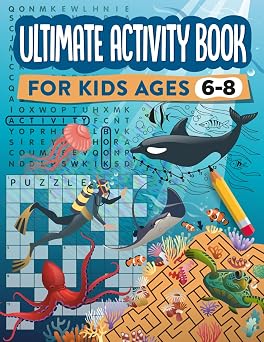 Ultimate Activity Book for Kids Ages 6-8 100 Fun-Filled Pages of Mazes, Dot to Dot, Word Search, and Crossword Puzzles