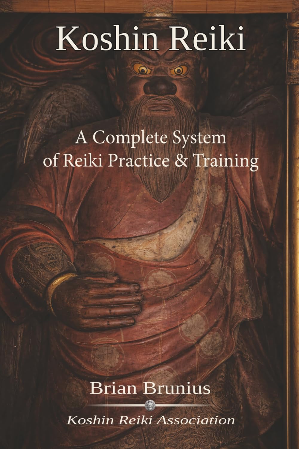Koshin Reiki: A Complete System of Reiki Practice and Training