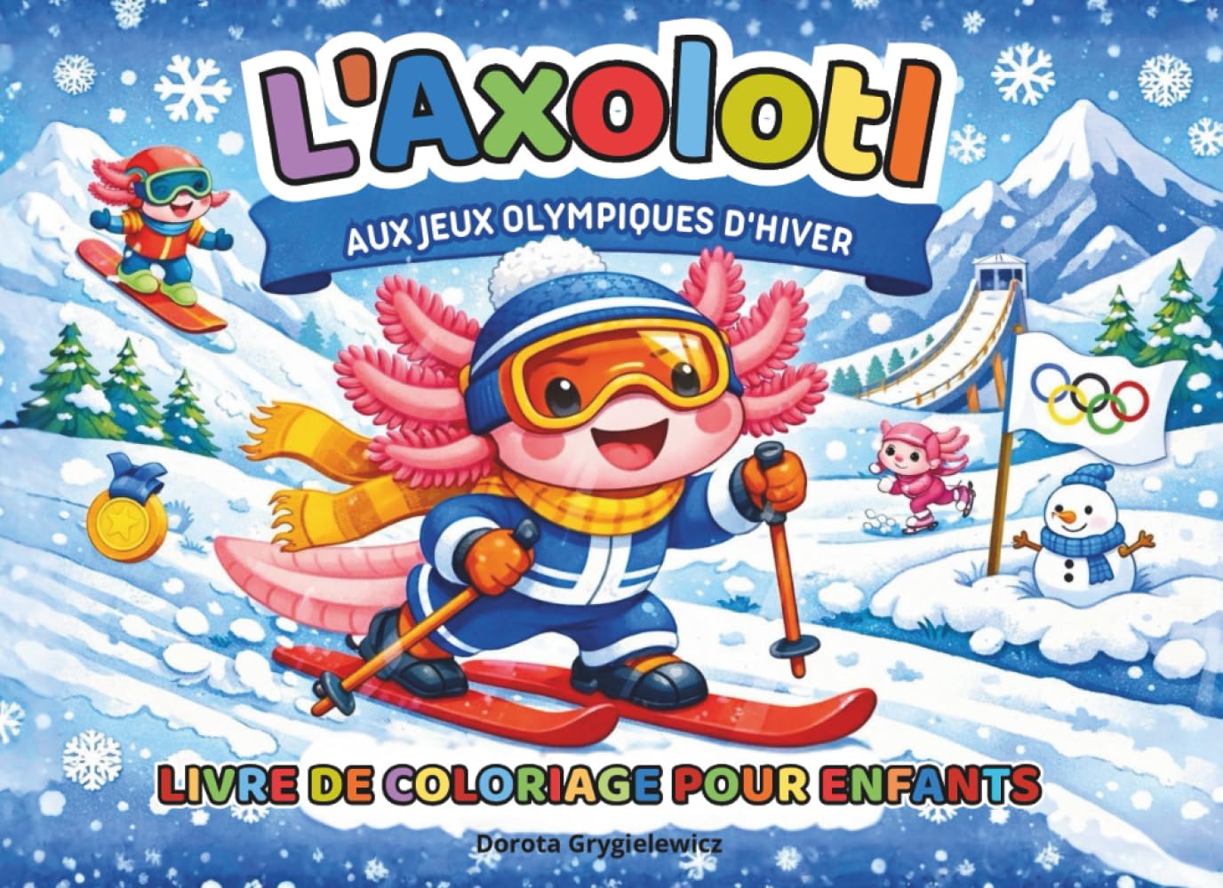 L’Axolotl aux Jeux Olympiques d’Hiver Livre de coloriage pour enfants: Page de coloration des sports d'hiver