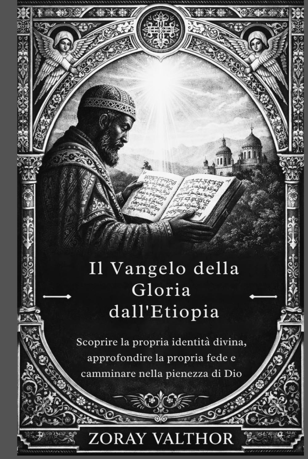 Il Vangelo della Gloria dall'Etiopia: Scoprire la propria identità divina, approfondire la propria fede e camminare nella pienezza di Dio