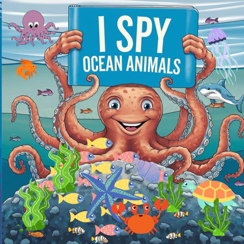 I spy ocean animals: Ocean Adventure Spot Sharks, Dolphins, Whales & More! (A Fun Underwater Search and Find Book for Toddlers)