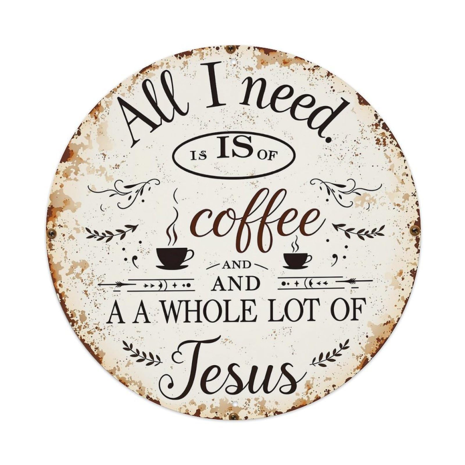 All I Need Is Coffee And Jesus Metal Tin Sign Plaque