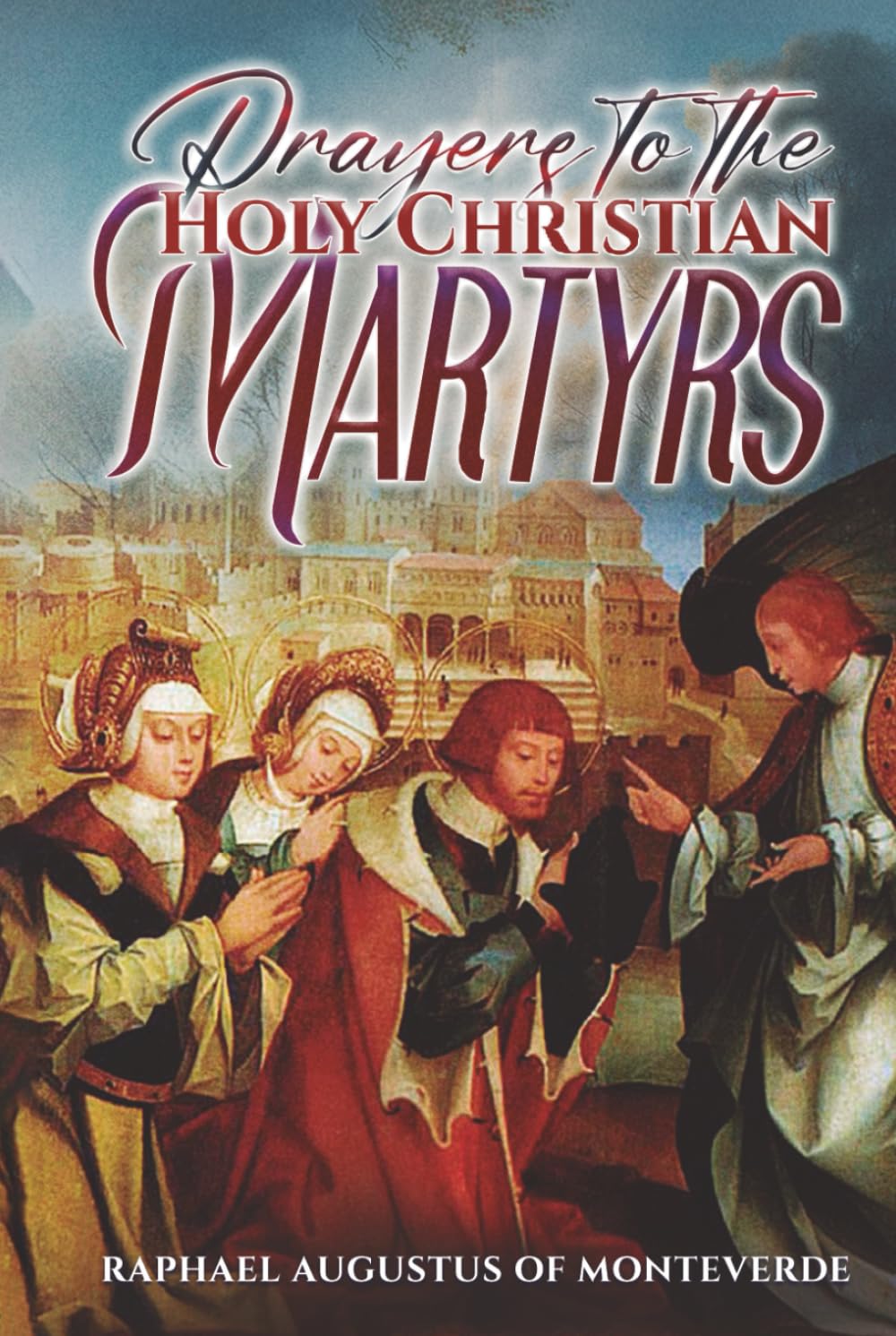 Prayers to the Holy Christian Martyrs