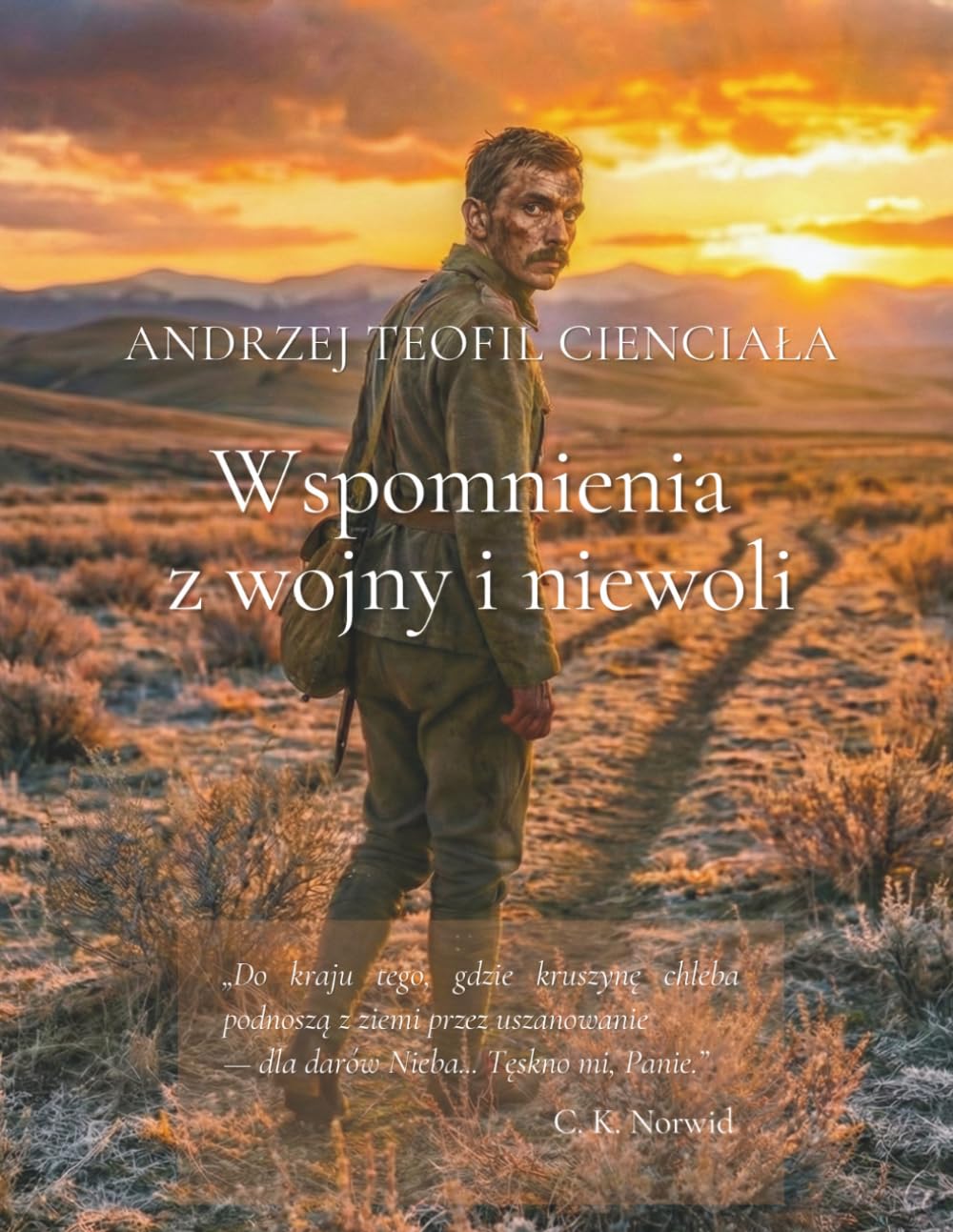 Wspomnienia z wojny i niewoli: Pamiętnik z lat 1914–1920 – oryginalne zapiski młodego żołnierza z Wisły; I wojna światowa, Syberia, ucieczka z niewoli, podróż przez Azję do wolnej Polski