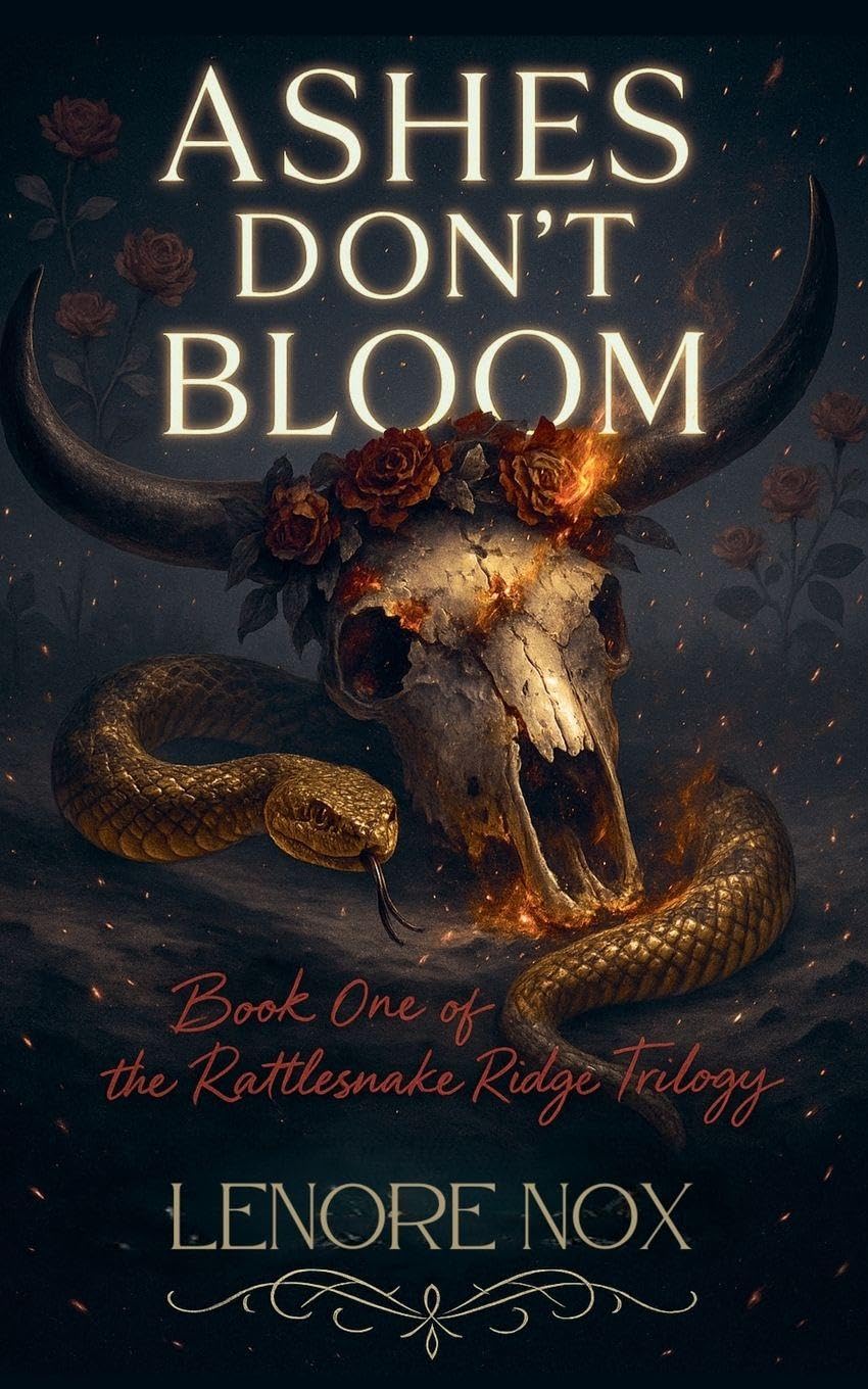 Ashes Don't Bloom: 1 (The Rattlesnake Ridge Trilogy)