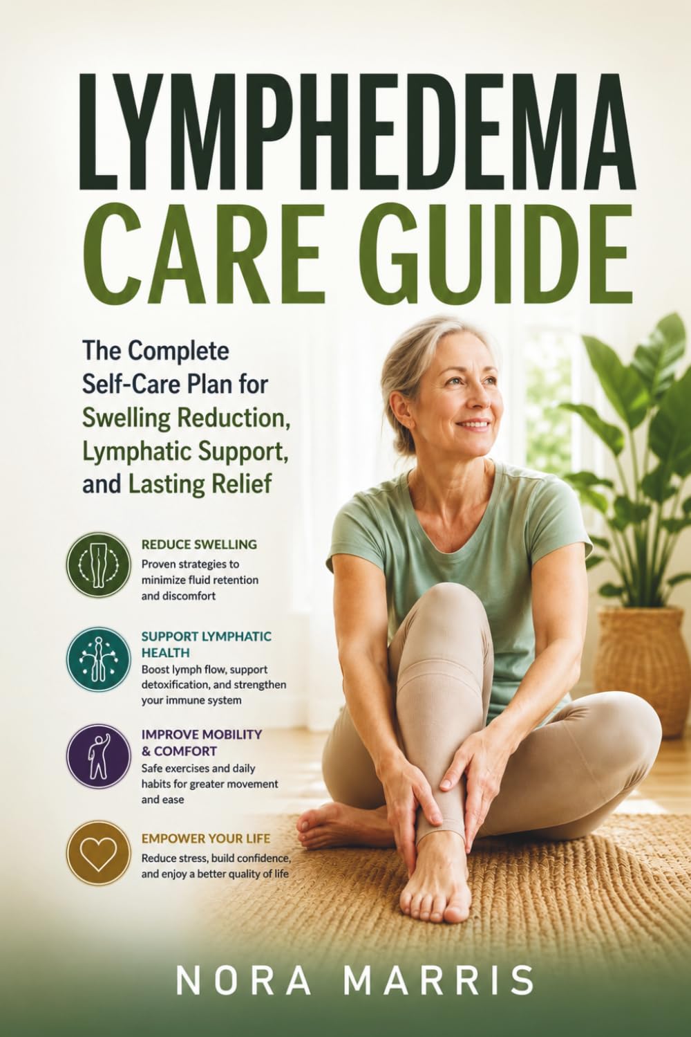 Lymphedema Care Guide: The Complete Self-Care Plan for Swelling Reduction, Lymphatic Support, and Lasting Relief