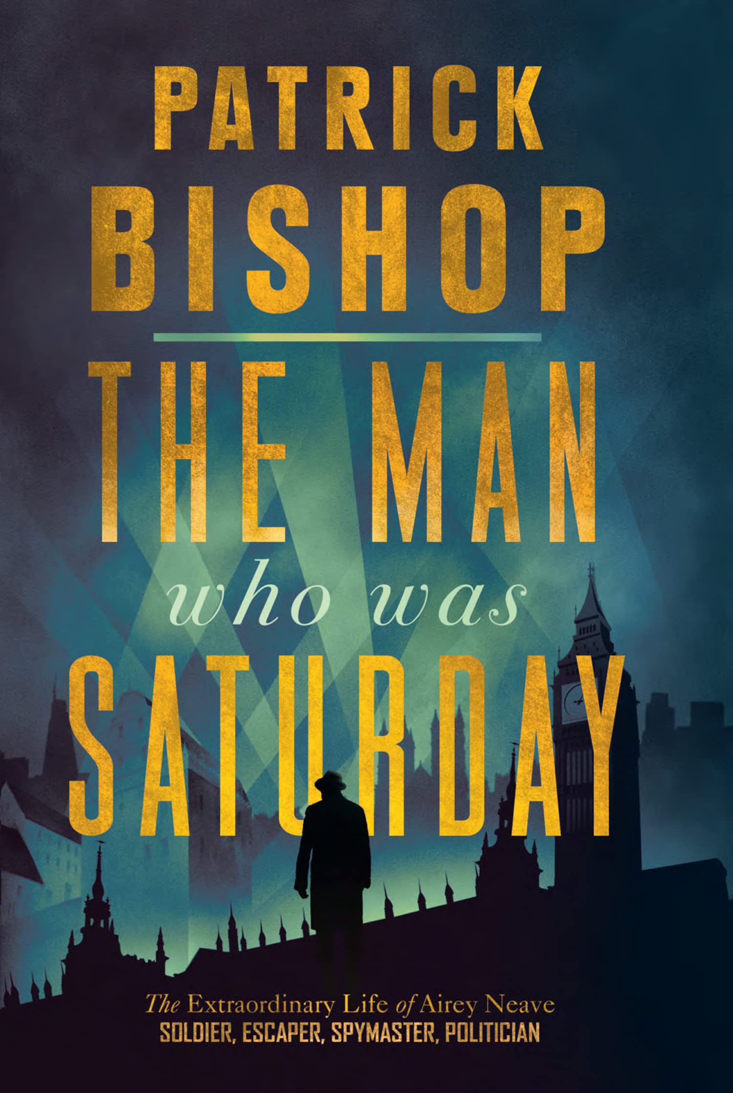 The Man Who Was Saturday by Patrick Bishop (Paperback) New Book