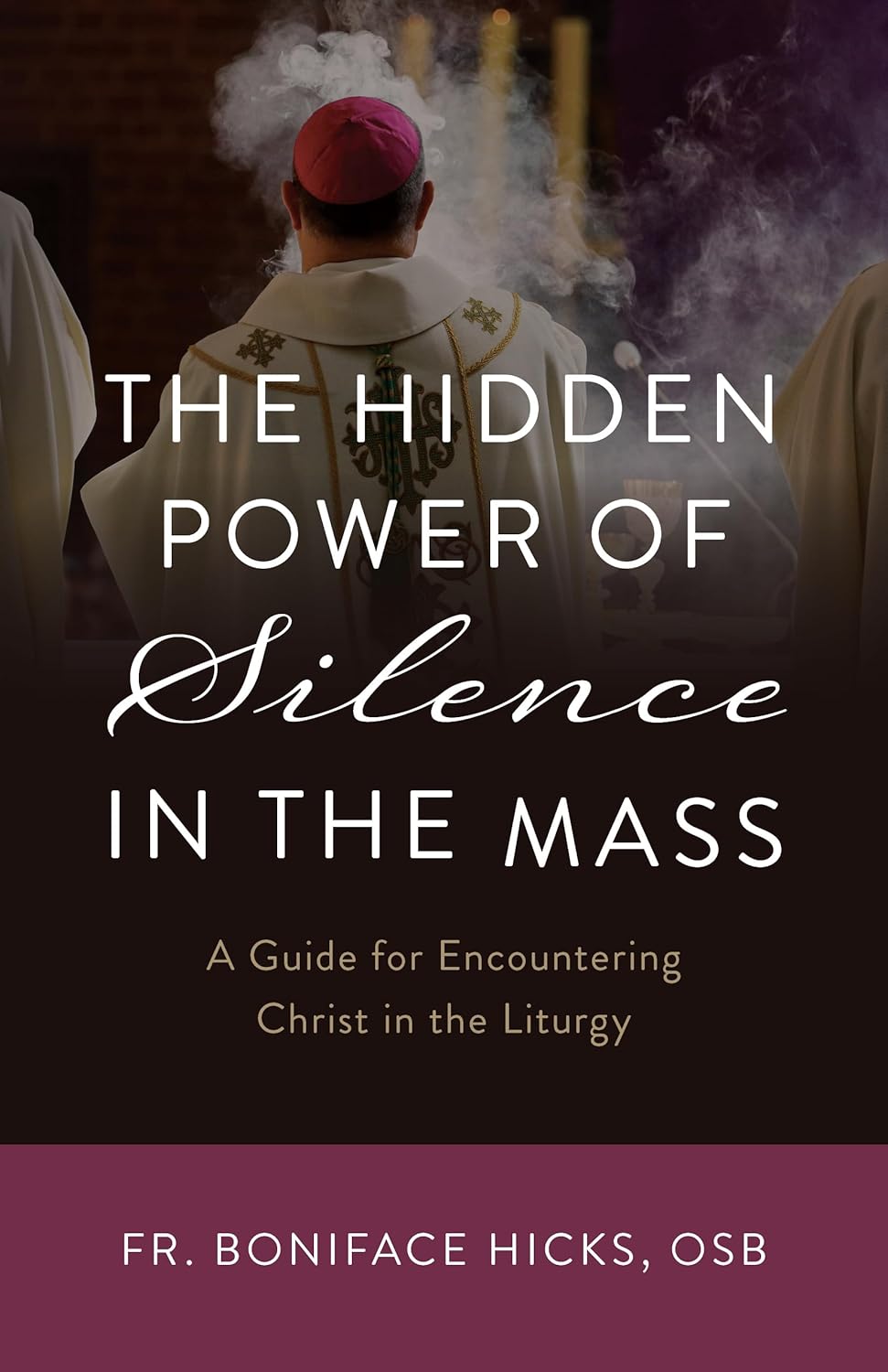 The Hidden Power of Silence in the Mass A Guide for Encountering The Hidden Power of Silence in the Mass A Guide for Encountering