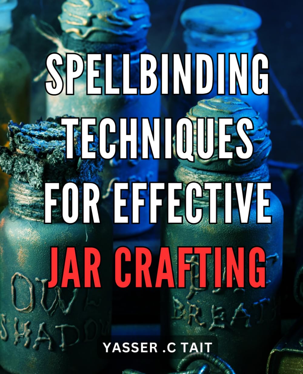 Spellbinding Techniques for Effective Jar Crafting: Unleash Your Creativity with These Mesmerizing Tips for Stunning Jar Designs