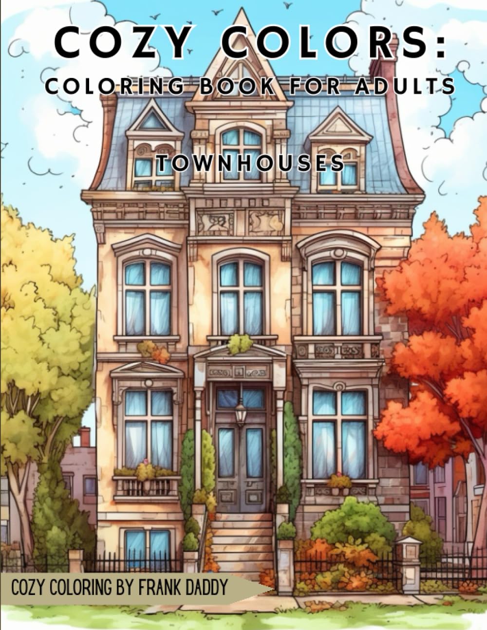 Cozy Colors: Coloring book for adults. Townhouses: Serene and homely townhouses for coloring as an adult.
