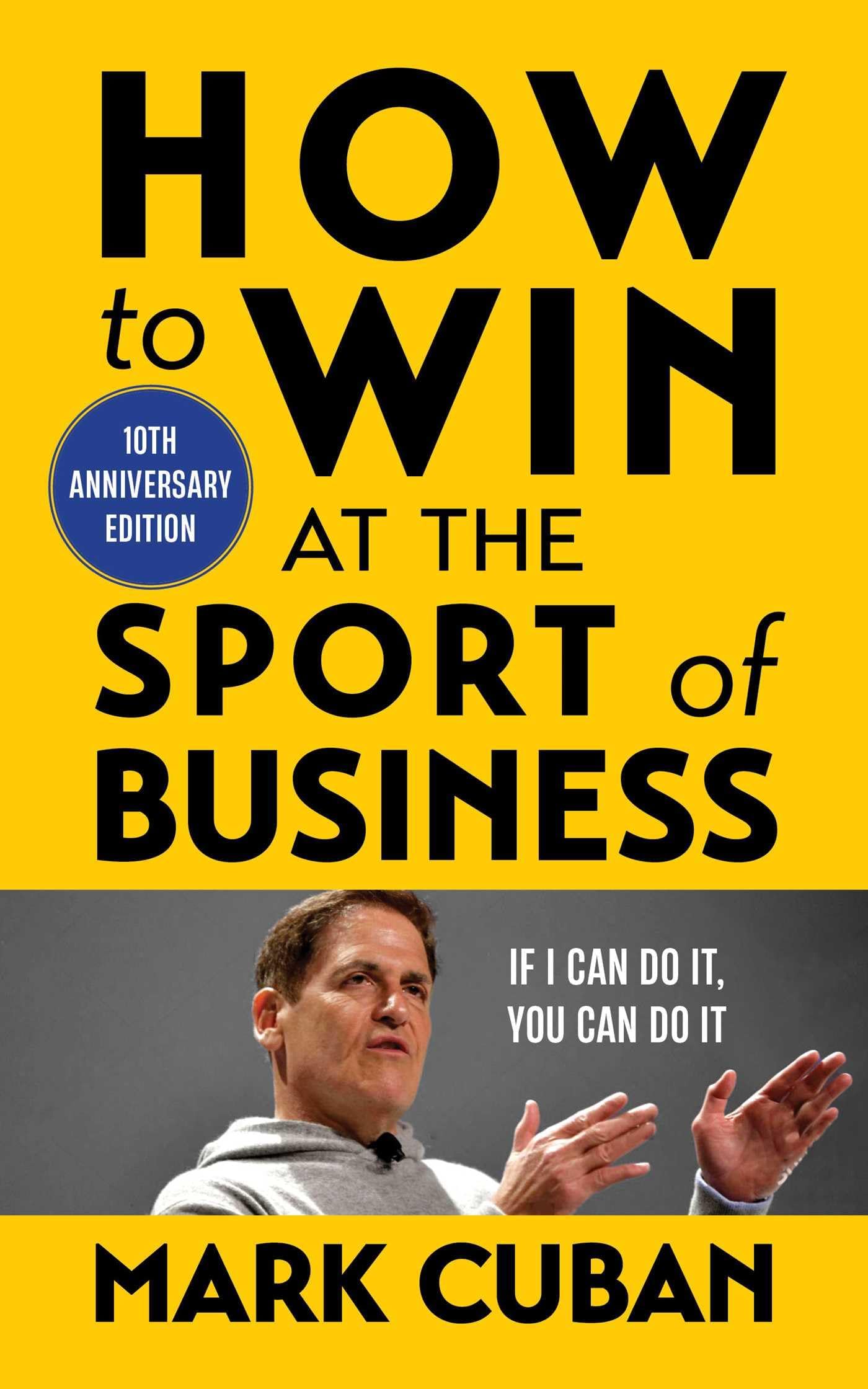 - How to Win at the Sport of Business: If I Can Do It, You Can Do It: 10th Anniversary Edition