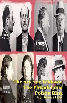 The Arsenic Widows The Philadelphia Poison Ring