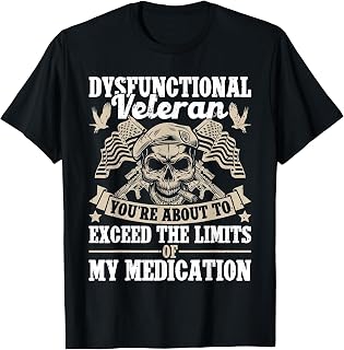 Dysfunctional Veteran disgruntled veteran T-Shirt
