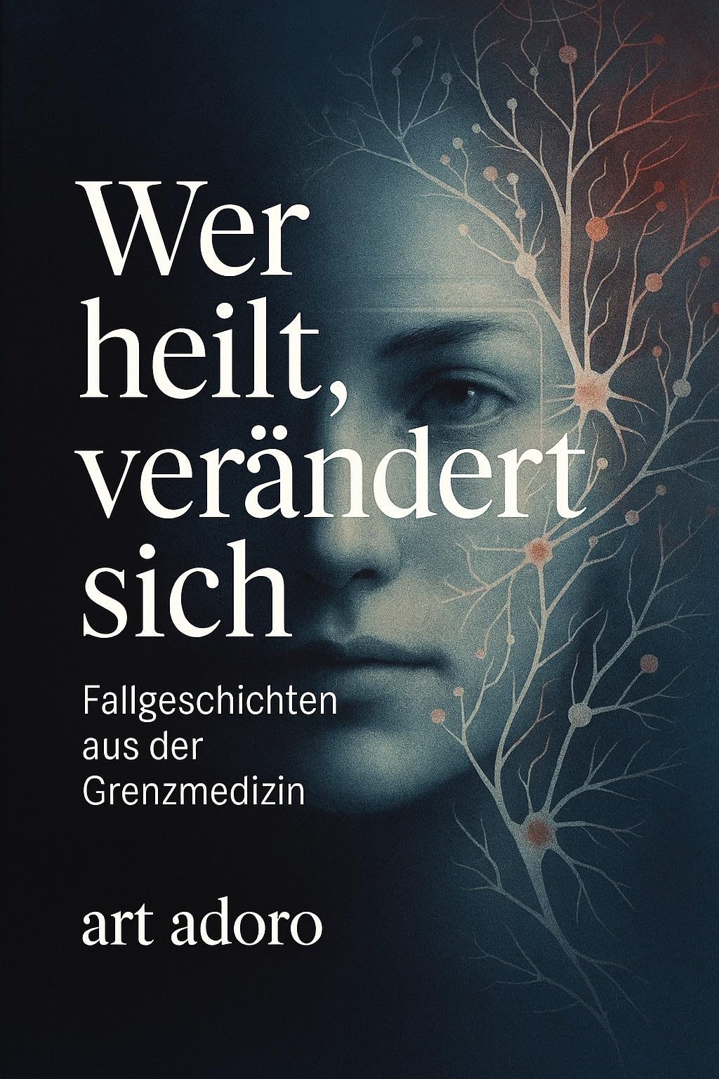 Buchcover: Wer heilt, verändert sich! von Art Adoro