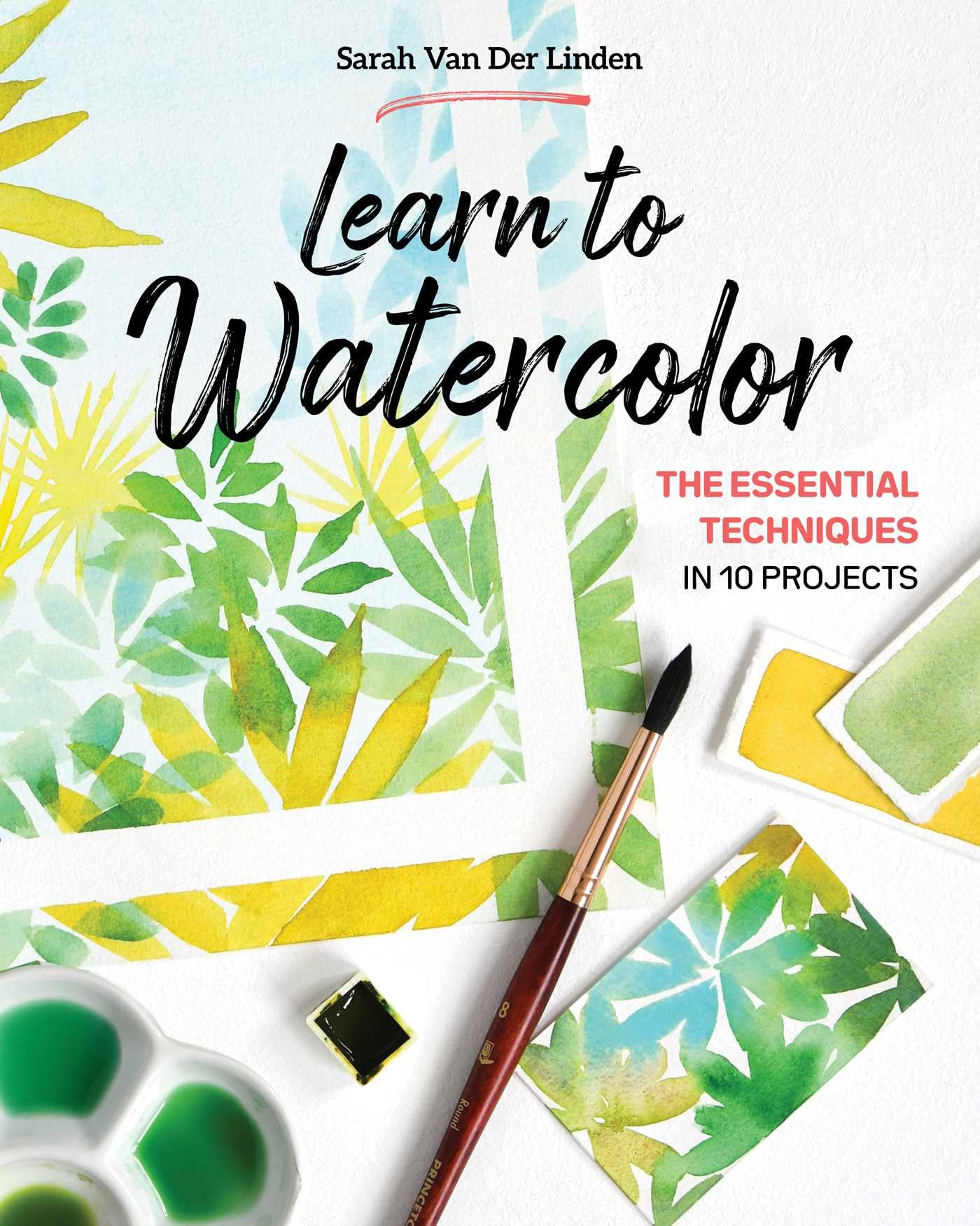 Learn to Watercolor The essential techniques in 10 projects