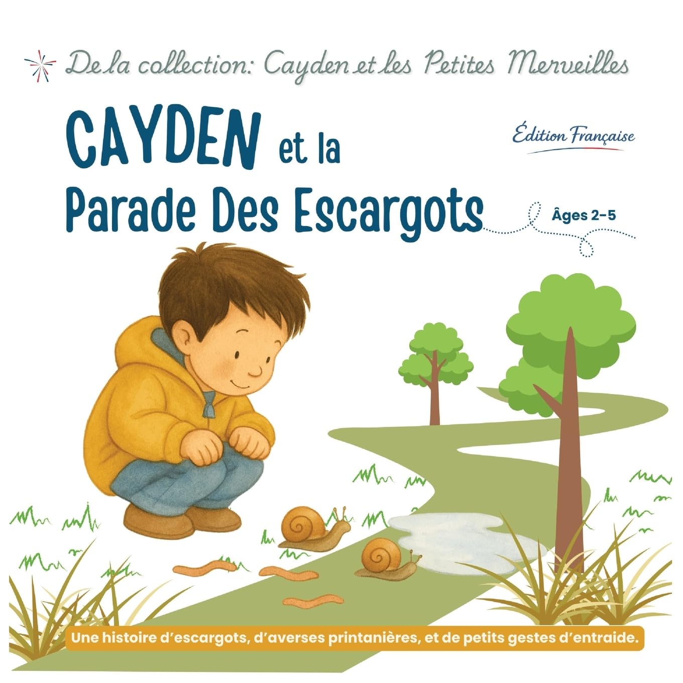 Cayden et la Parade des Escargots: Pour ralentir, observer et apaiser les émotions: 1 (Cayden Et Les Petites Merveilles)