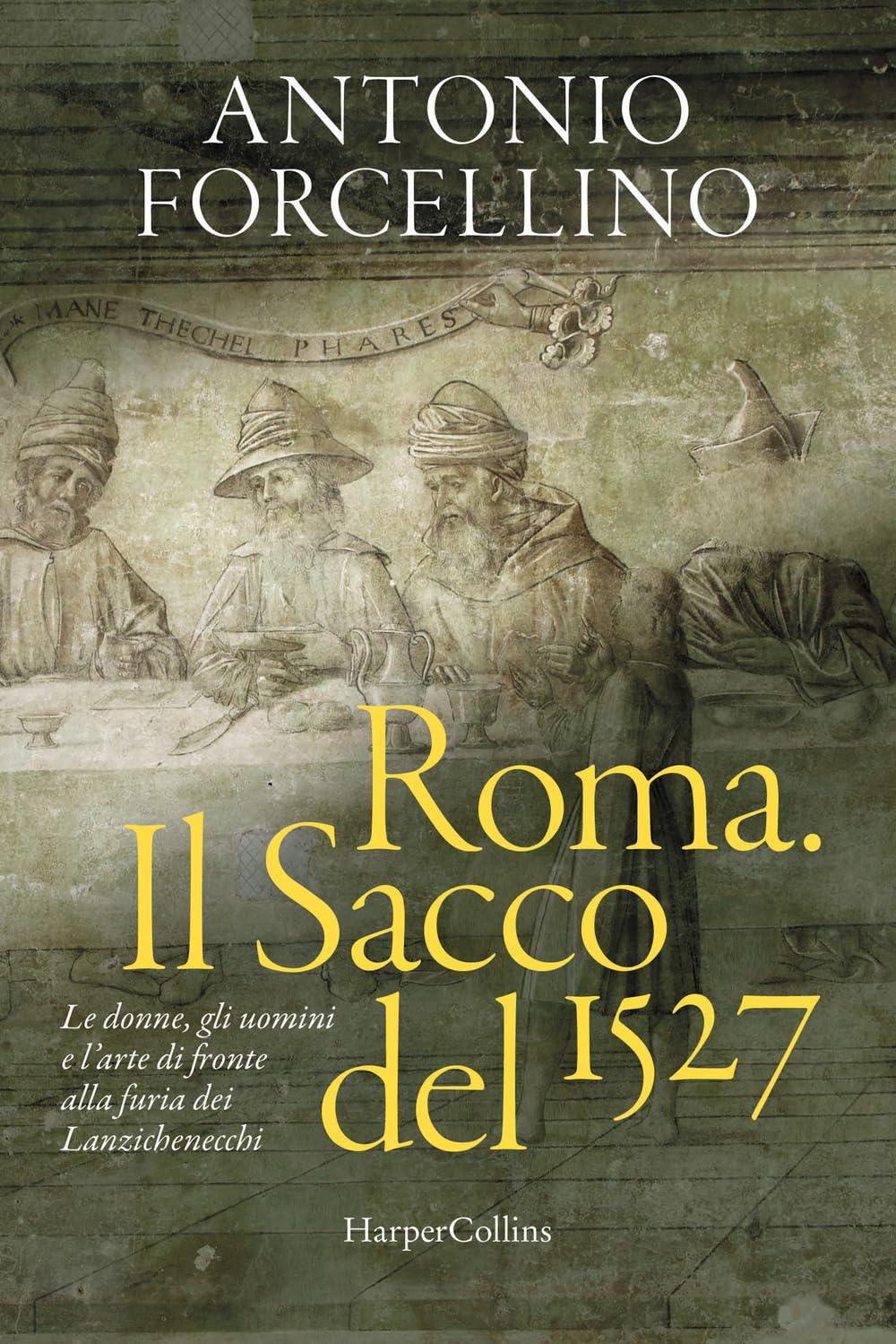 Roma. Il sacco del 1527. Le donne, gli uomini e l'arte