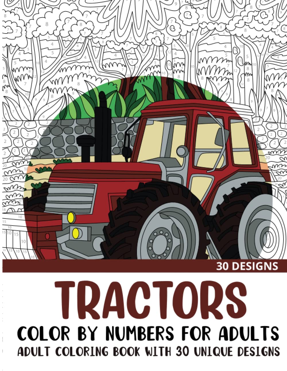 Tractors Color by Numbers for Adults: Adult Coloring Book with 30 Unique Designs (Color by Number Coloring Books for Adults)