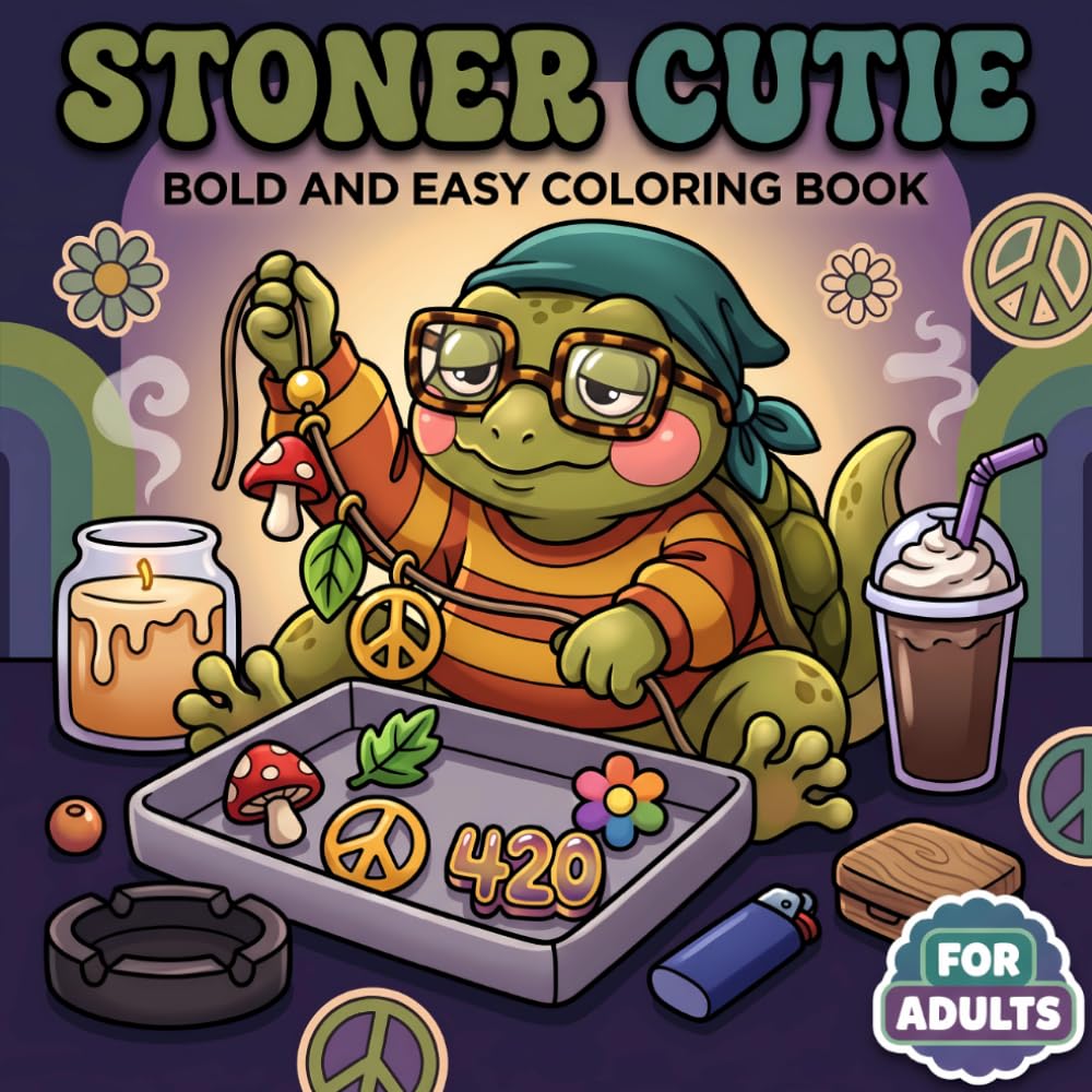 Stoner Cutie Coloring Book: Relax and Unwind With Over 60 Simple Psychedelic Coloring Pages of Cute Trippy Characters for Adults