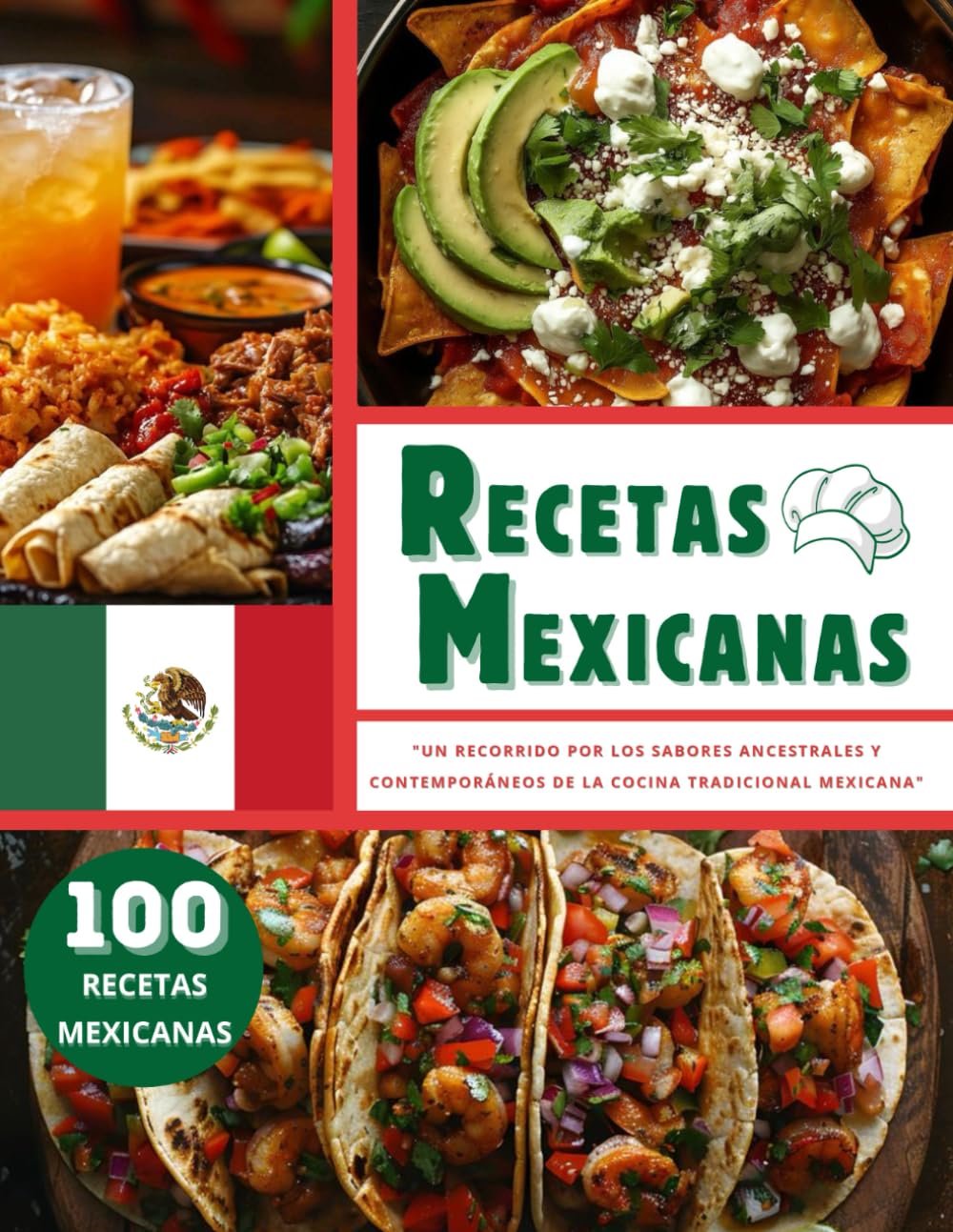 RECETAS MEXICANAS EN ESPAÑOL: "Un Recorrido por los Sabores Ancestrales y Contemporáneos de la Cocina Tradicional Mexicana"