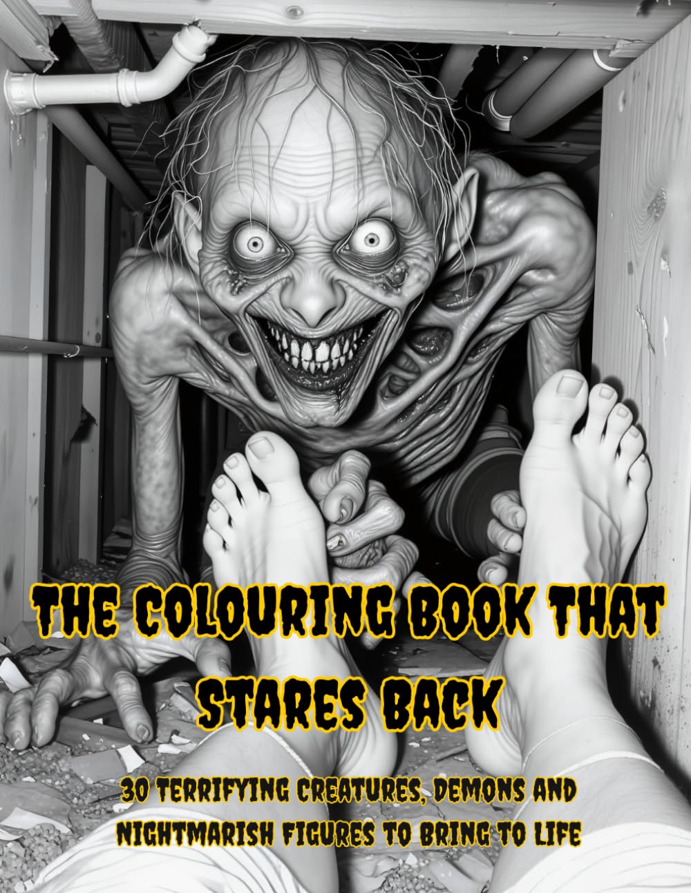 The Colouring Book That Stares Back: 30 Terrifying Creatures, Demons and Nightmarish Figures to Bring to Life