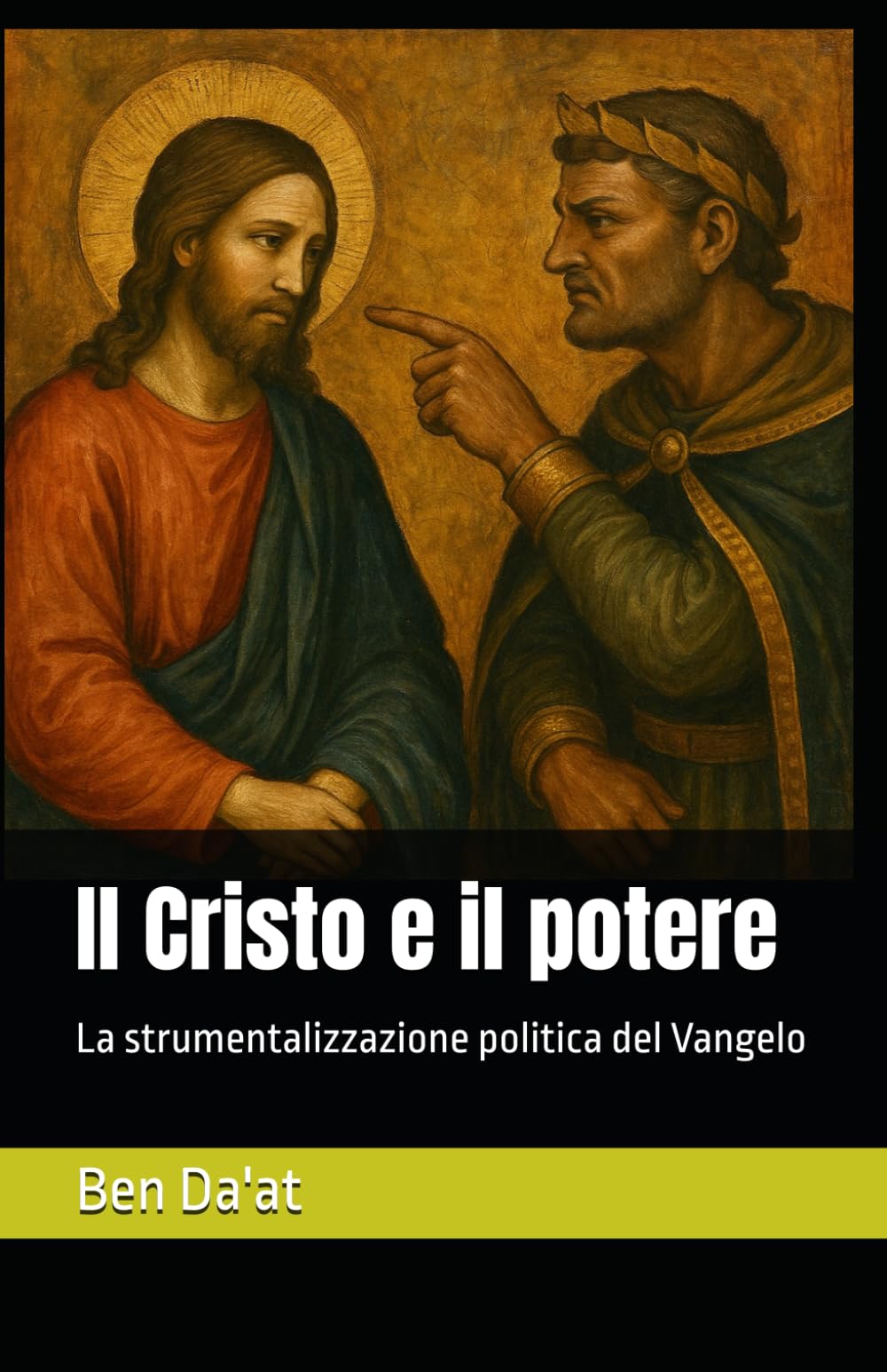 Il Cristo e il potere: La strumentalizzazione politica del Vangelo (I mille volti di Cristo)