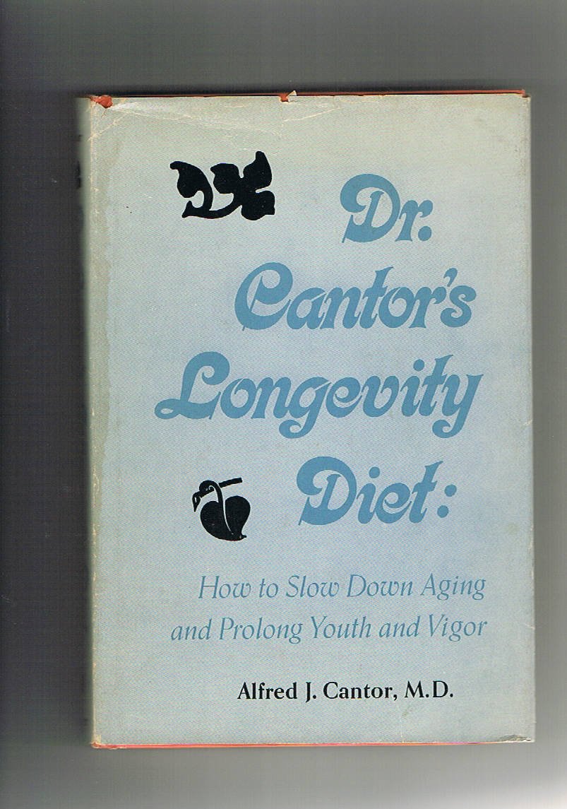 Dr. Cantor's longevity diet: how to slow down aging and prolong youth and vigor