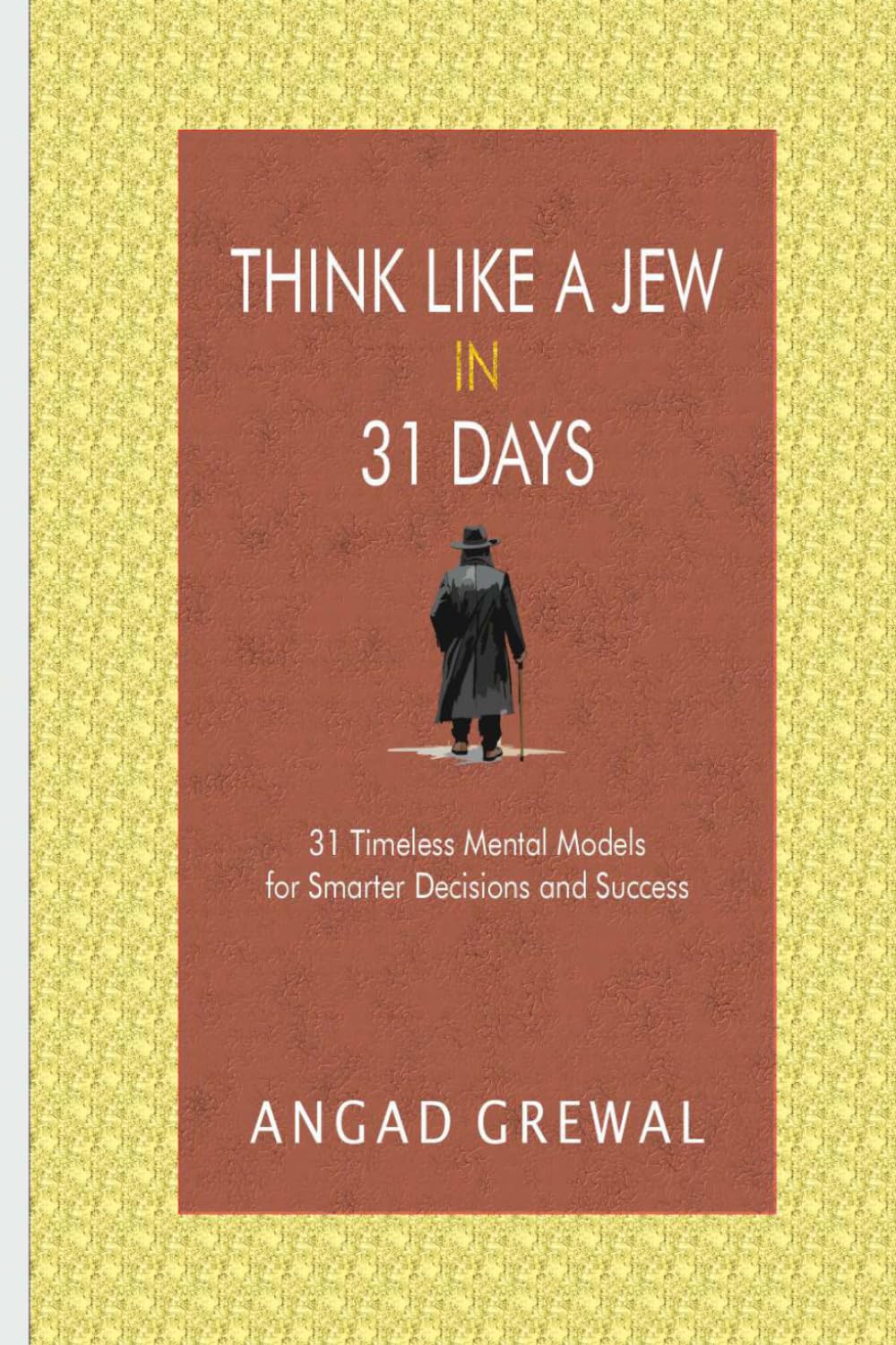 Think Like A Jew in 31 Days: 31 Timeless Mental Models for Smarter Decisions and Success