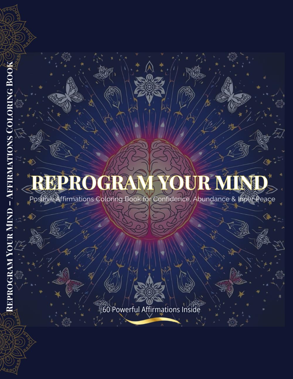 Reprogram Your Mind: A Positive Affirmations Coloring Book for Confidence, Discipline, Abundance & Inner Peace