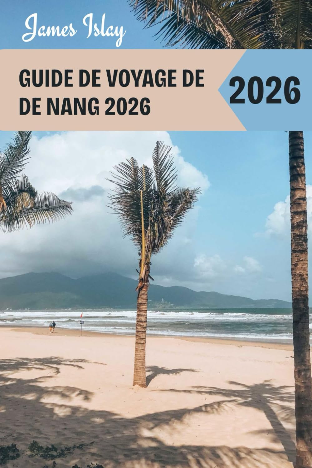Guide de voyage de De Nang 2026: Conseils d'initiés, incontournables, outils de planification astucieux et secrets locaux pour un voyage inoubliable au joyau côtier du Vietnam