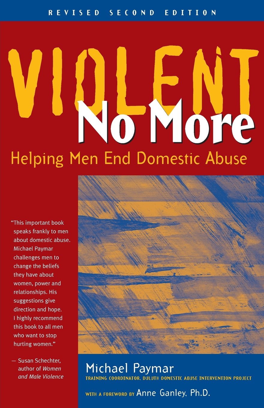 Violent No More: Helping Men End Domestic Abuse 2nd Edition