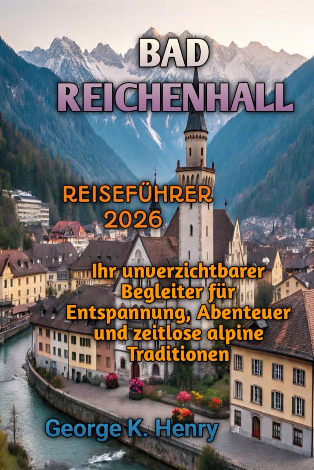 BAD REICHENHALL REISEFÜHRER 2026