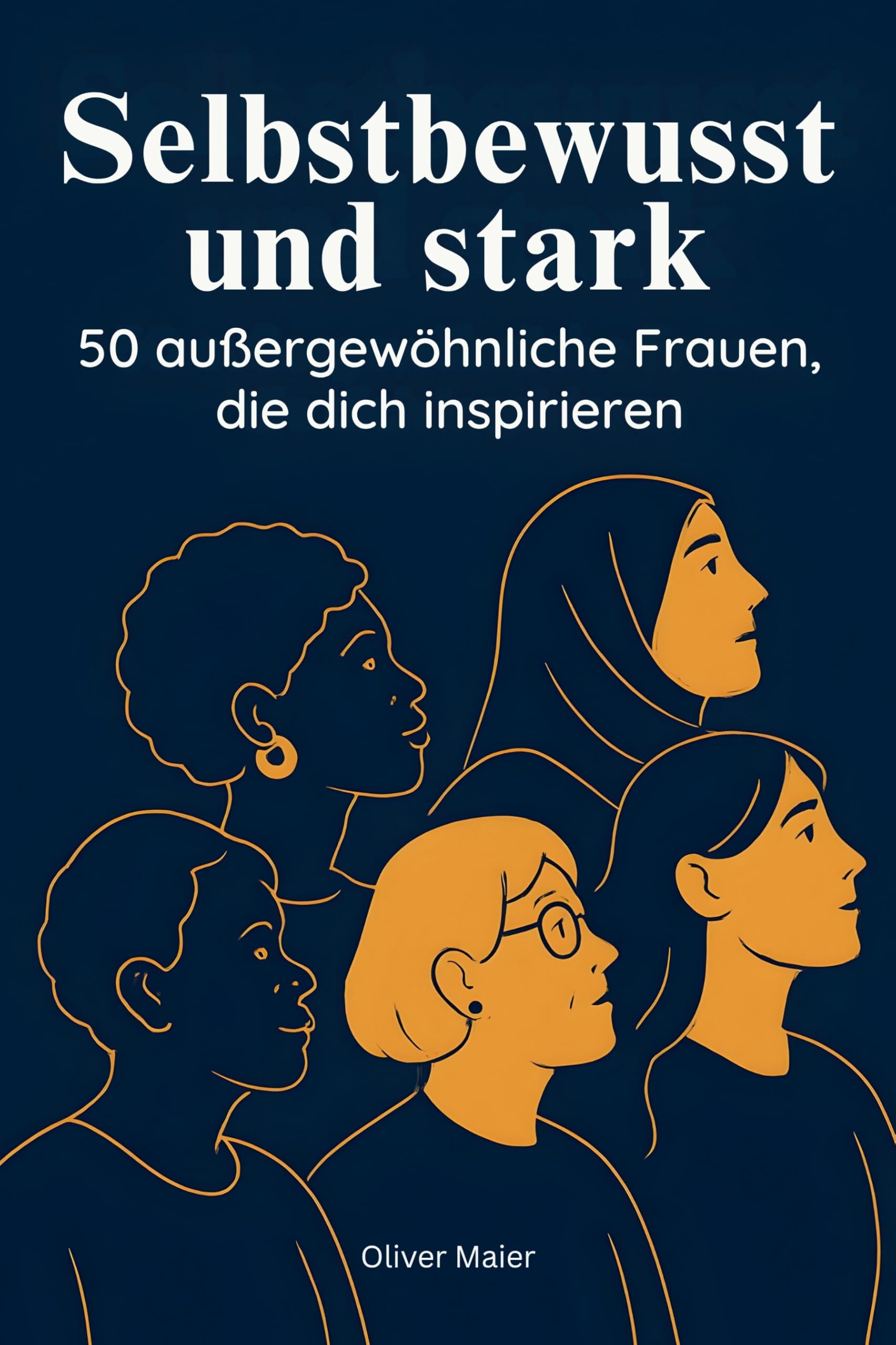 Selbstbewusst und stark: 50 außergewöhnliche Frauen, die dich inspirieren