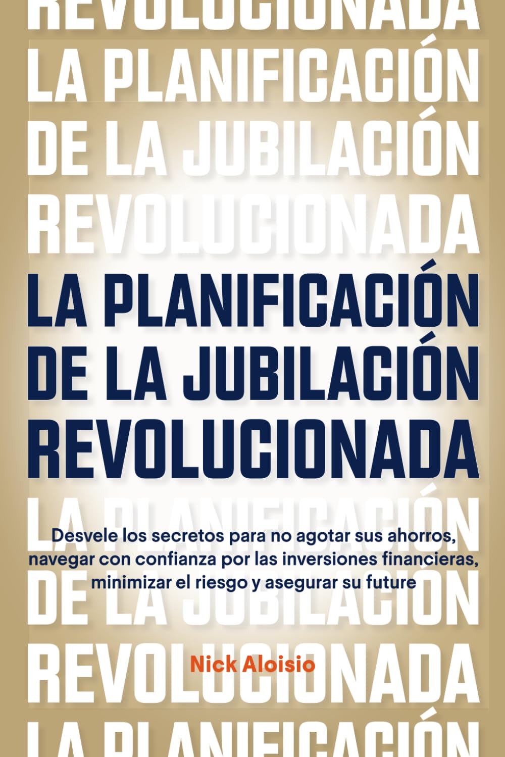 La Planificación de la Jubilación Revolucionada: Desvele los secretos para no agotar sus ahorros, navegar con confianza por las inversiones ... riesgo