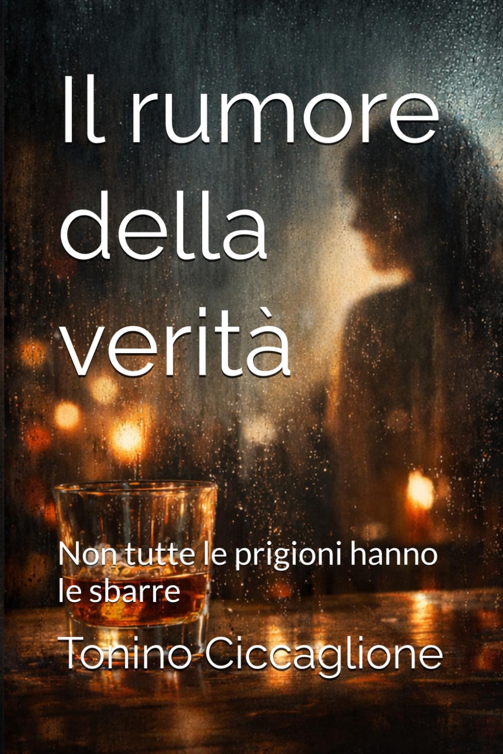Il rumore della verità: Non tutte le prigioni hanno le sbarre (Amori imperfetti)