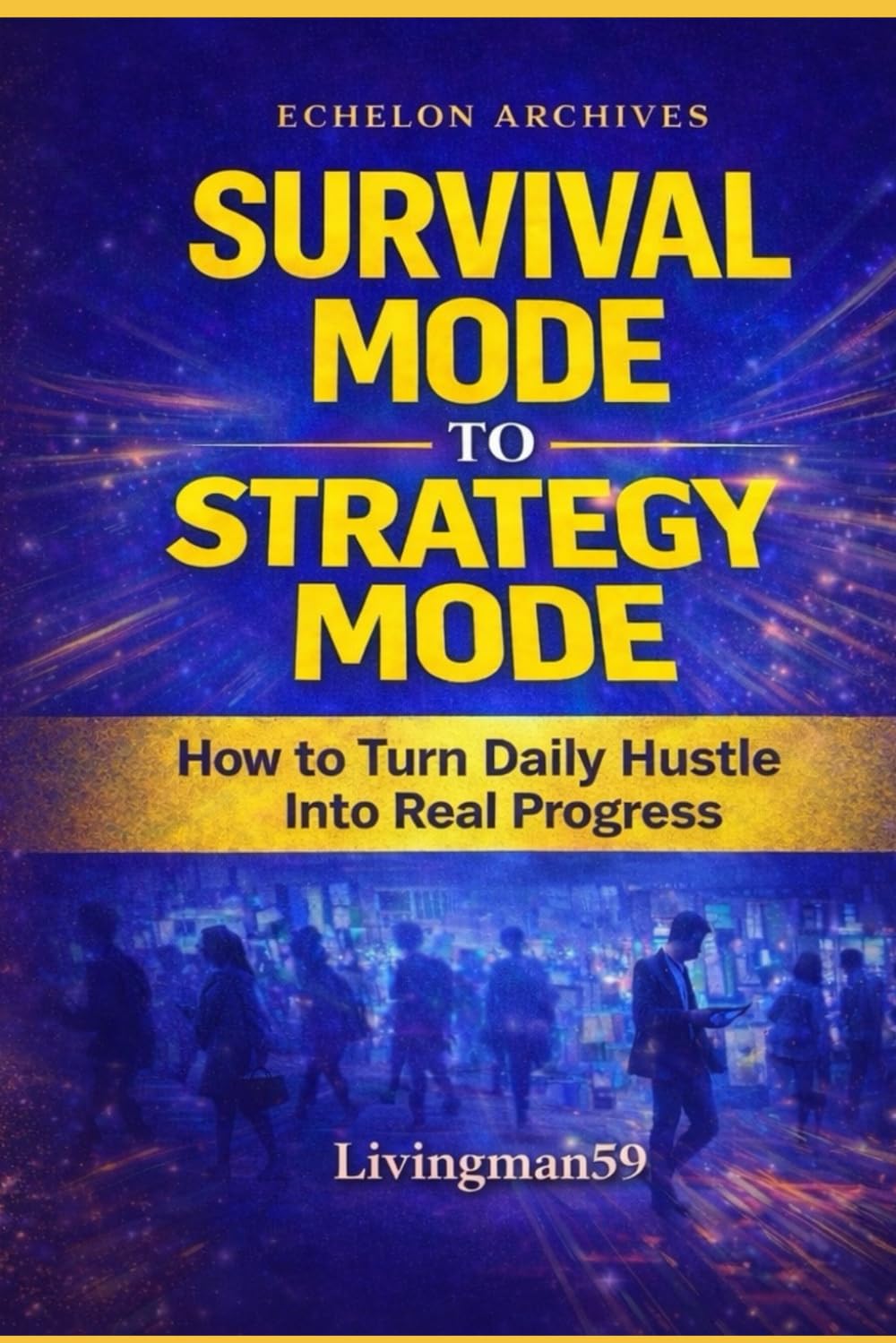 Survival Mode to Strategy Mode: How To turn Daily Hustle Into Real Progress