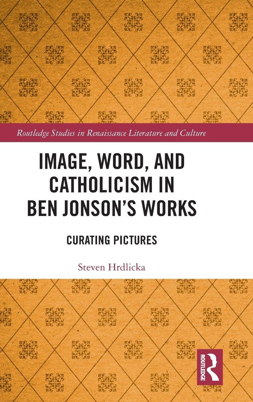 Image, Word, and Catholicism in Ben Jonson’s Works: Curating Pictures (Routledge Studies in Renaissance Literature and Culture)