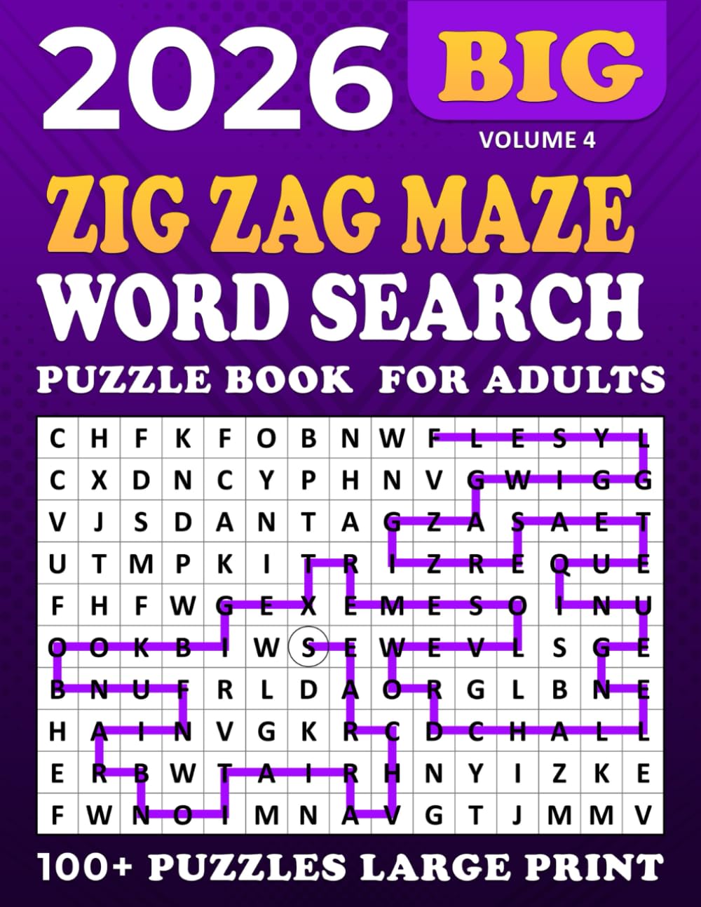 2026 Zig Zag Maze Word Search Large Print: Word Search Zig Zag Maze Puzzle Book,100 + Puzzles Large for Adults and Seniors , Unique and Challenging Word Search Variation for all ages | Volume 4 |