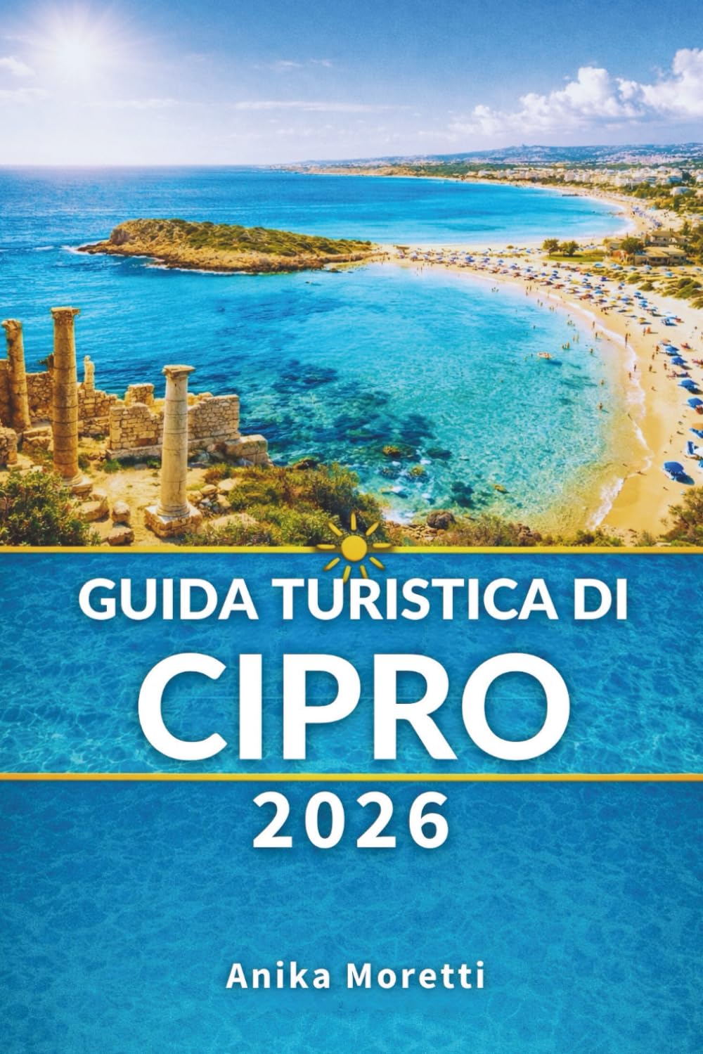 GUIDA TURISTICA DI CIPRO 2026: Un'isola di luce, strati e momenti indelebili