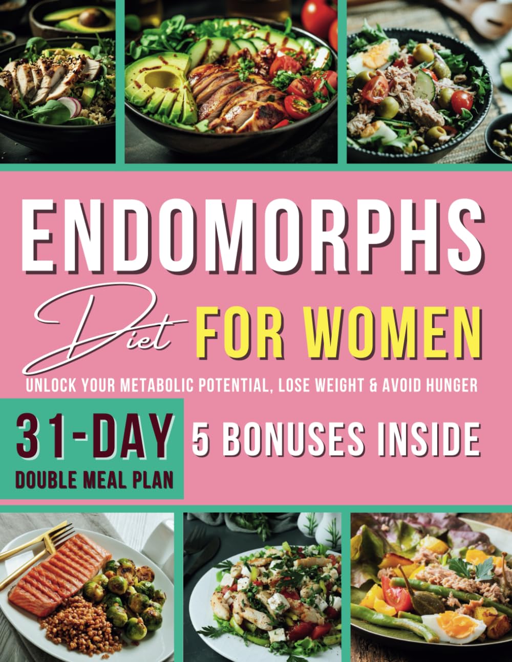 Endomorphs Diet for Women: Unlock Your Metabolic Potential, Lose Weight & Avoid Hunger
