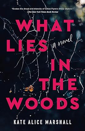 What Lies in the Woods : A Novel