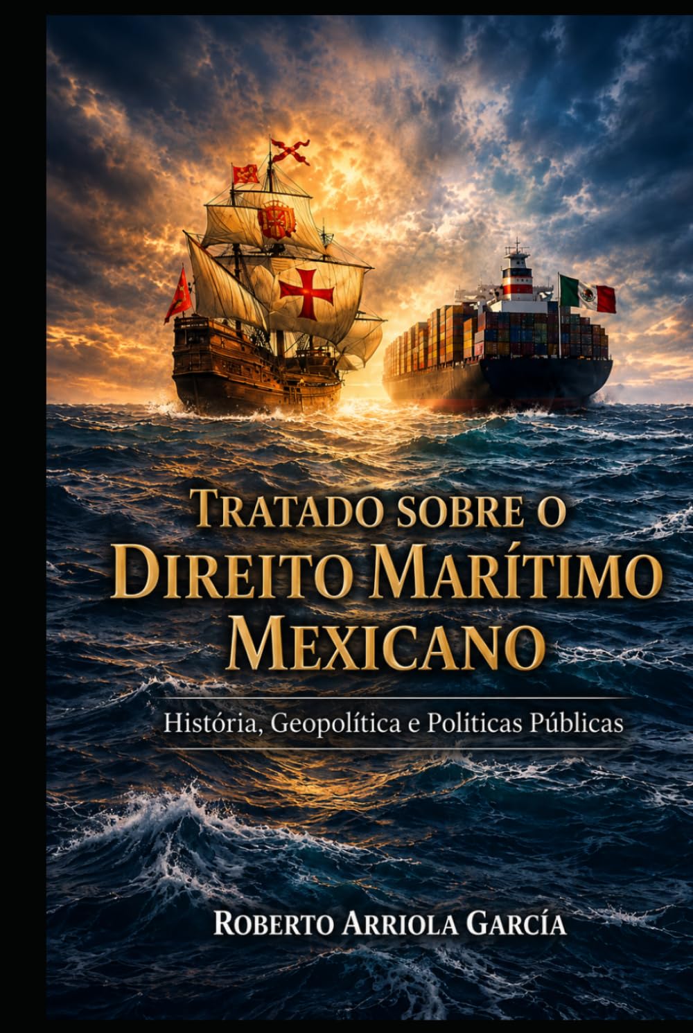 Tratado sobre o Direito Marítimo Mexicano: História, Geopolítica e Políticas Públicas (Série Direito Marítimo Latino-Americano)