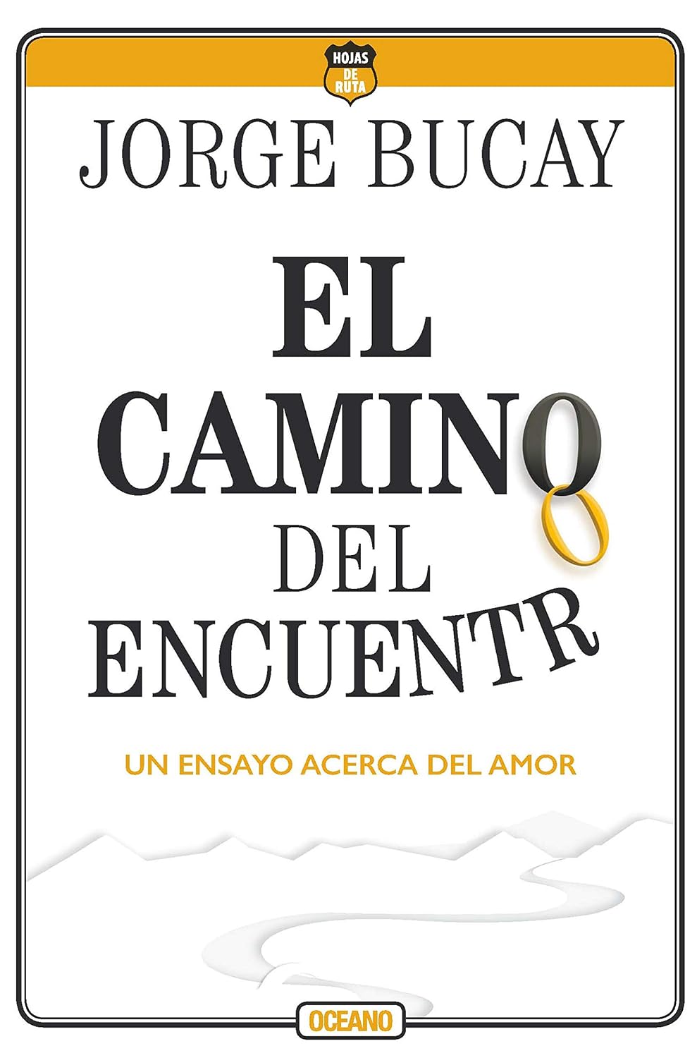 El camino del encuentro: Un ensayo acerca del amor (Biblioteca Jorge Bucay. Hojas de ruta) (Spanish Edition)