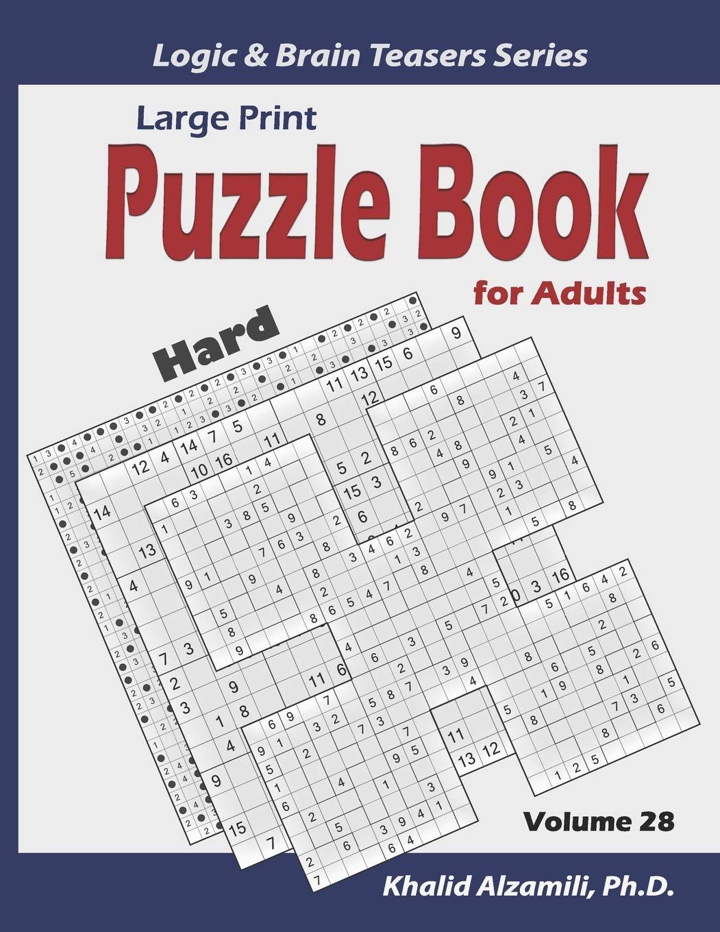 Large Print : Puzzle Book for Adults: 100 Hard Variety Puzzles (Samurai Sudoku, Kakuro, Minesweeper, Hitori and Sudoku 16x16): 28 (Logic & Brain Teasers Series)