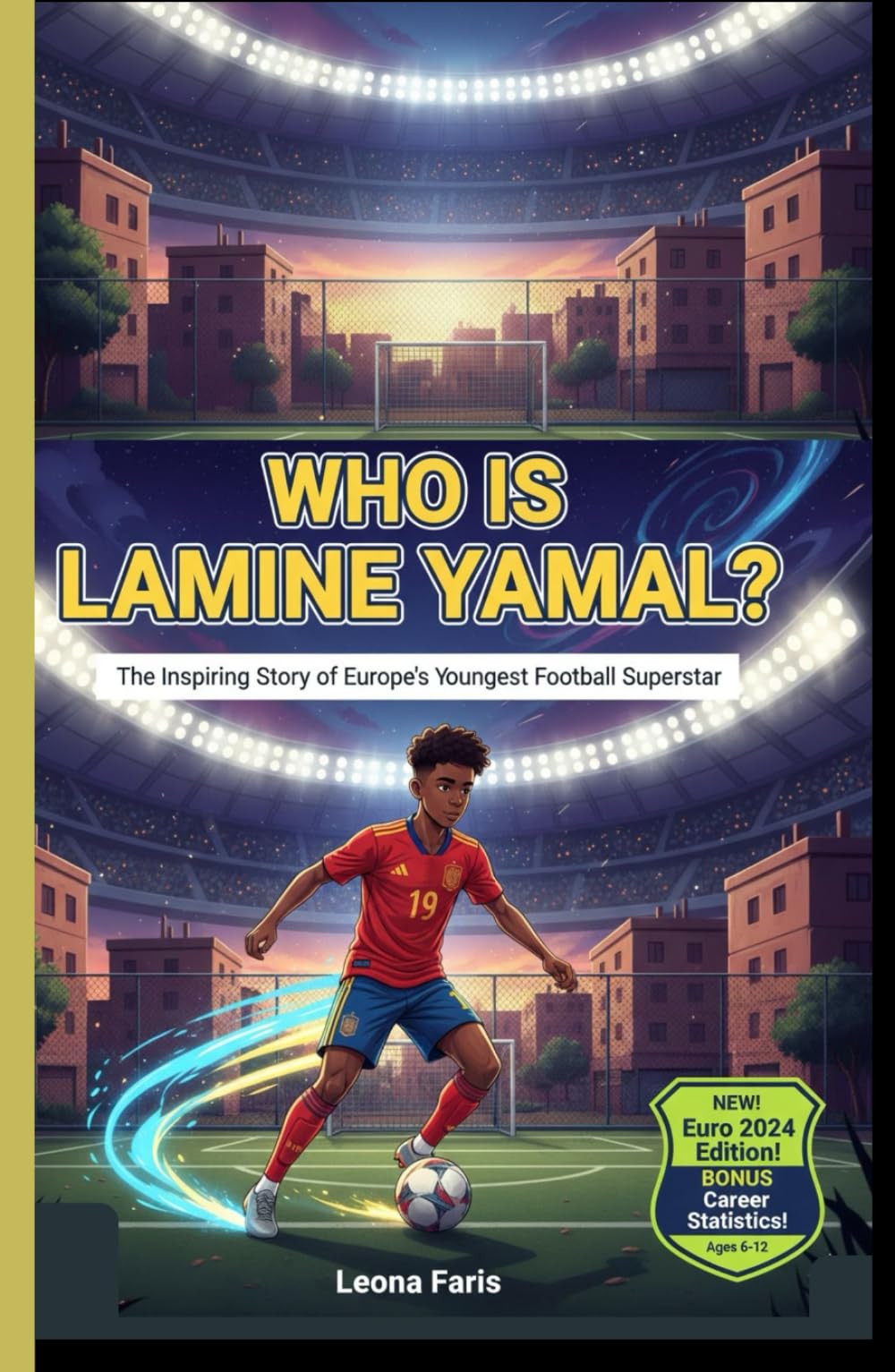 WHO IS LAMINE YAMAL?: The Inspiring Story of Europe’s Youngest Football Superstar (Inspiring Sports Biographies for Kids)