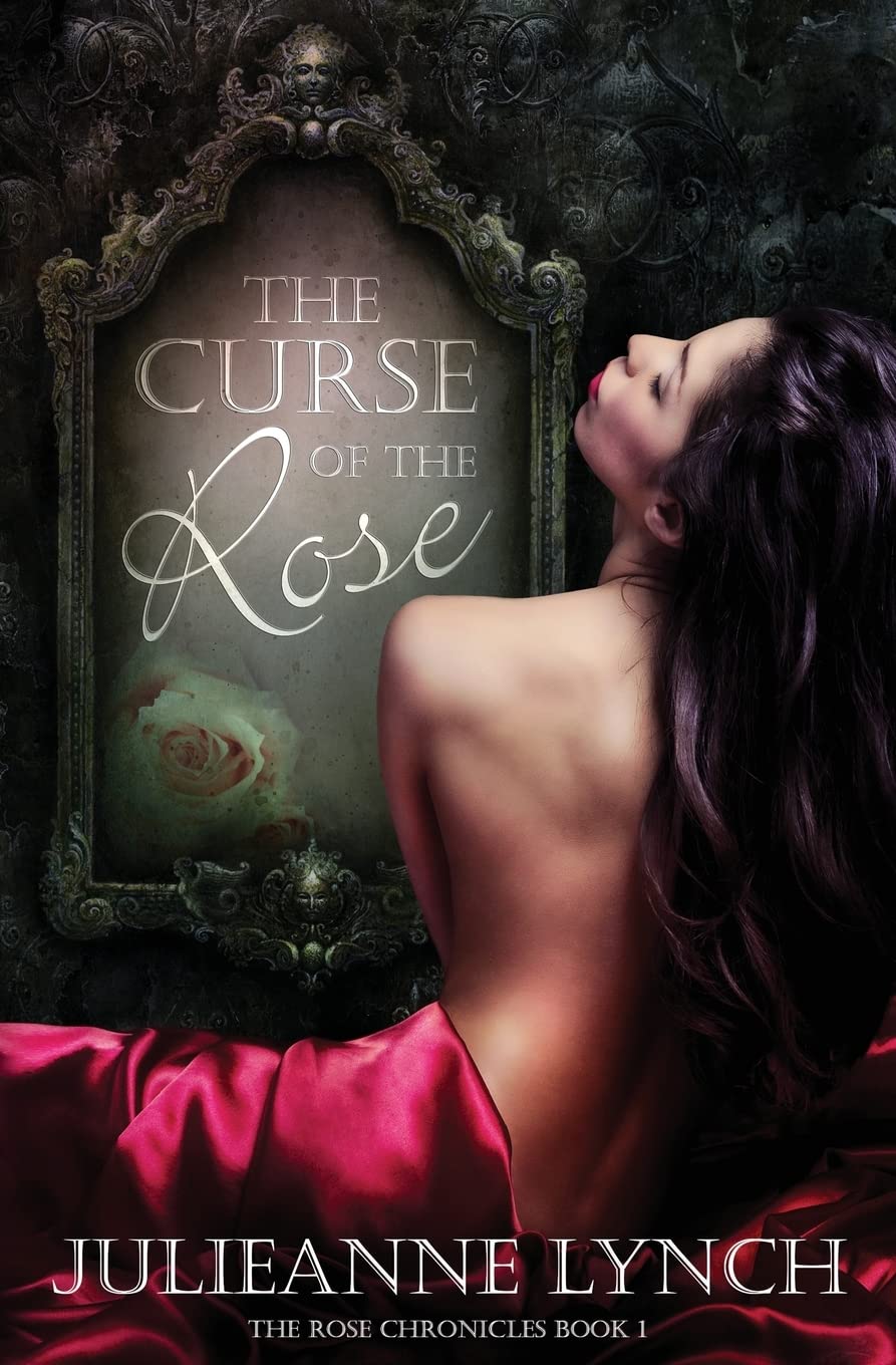 The Curse of the Rose: The Rose Chronicles: Volume 1