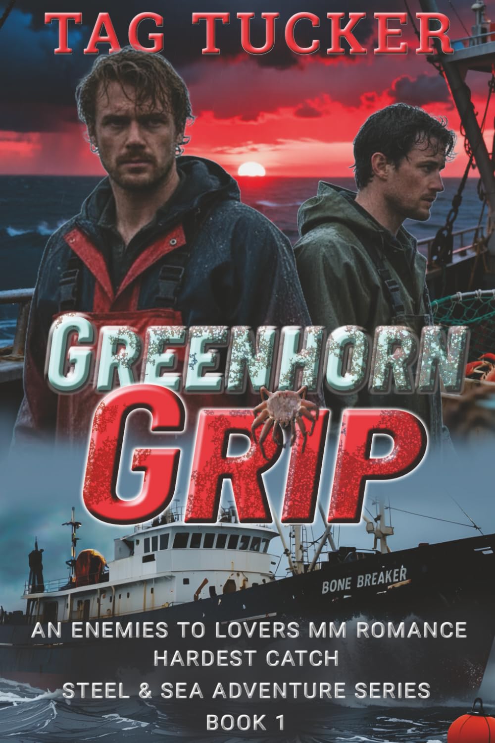 Greenhorn Grip: An Enemies to Lovers MM Romance (Hardest Catch Steel & Sea Adventure Series)