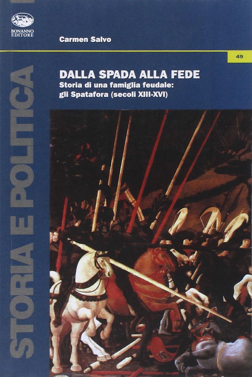 Dalla spada alla fede. Storia di una famiglia feudale. Gli Spatafora (secoli XIII-XVI)