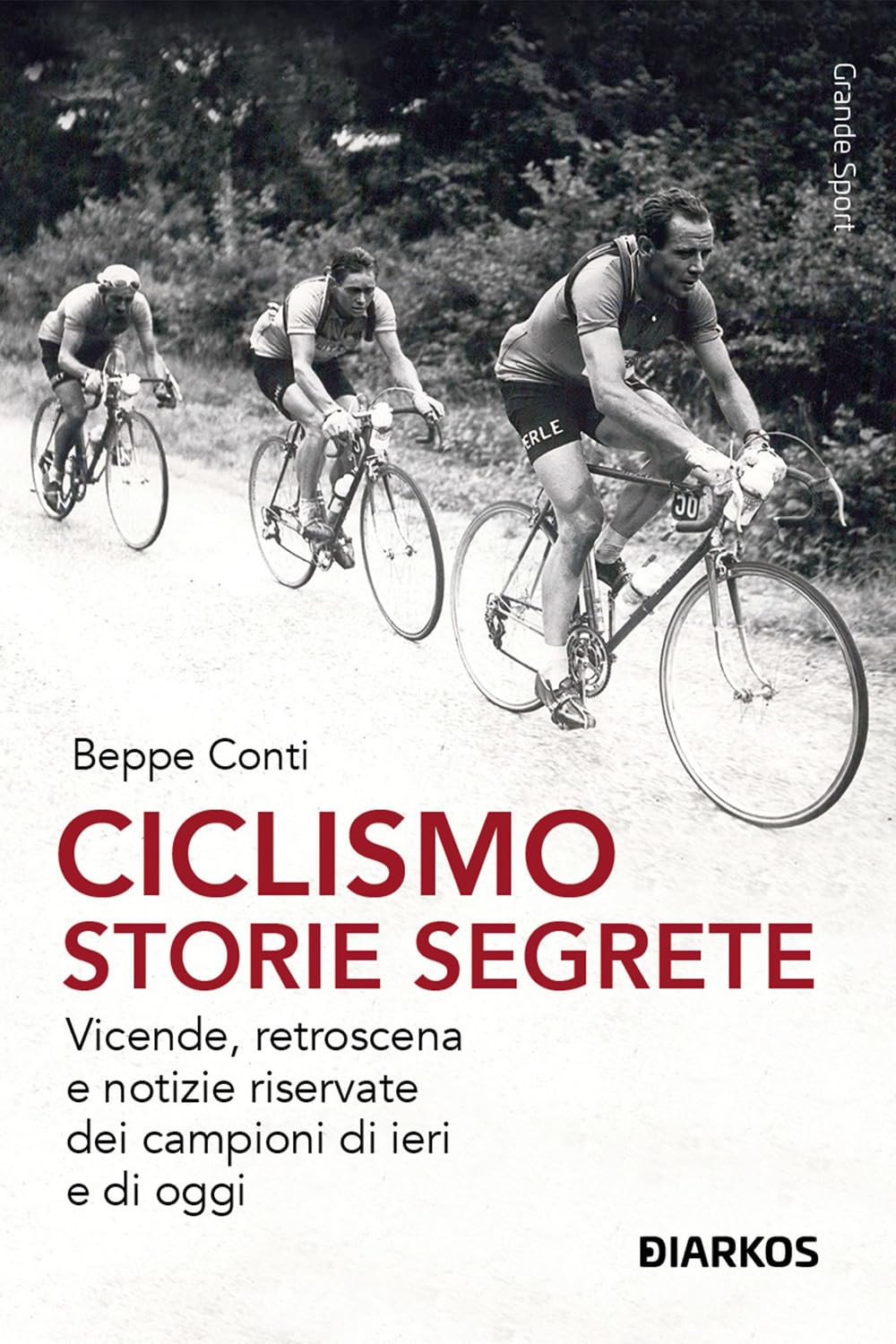 Ciclismo. Storie Segrete. Vicende, Retroscena E Notizie Riservate Dei Campioni Di Ieri E Di Oggi. Nuova Ediz. - 4