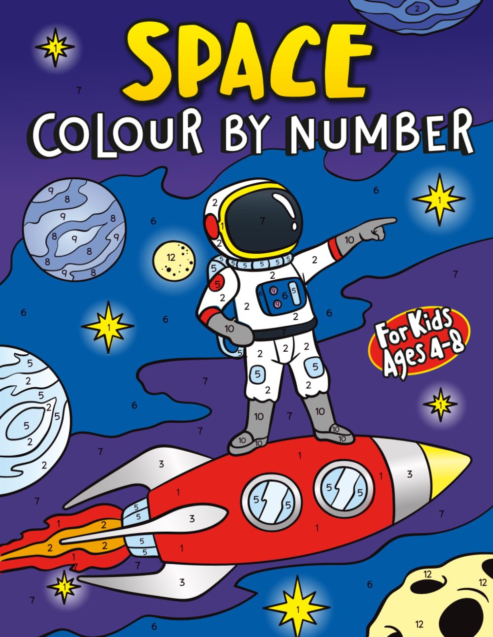 Space Colour by Number for Kids Ages 4-8: A galactic Colouring Book with Rockets, Planets, and Astronauts – Fun and Creative Activity Pages